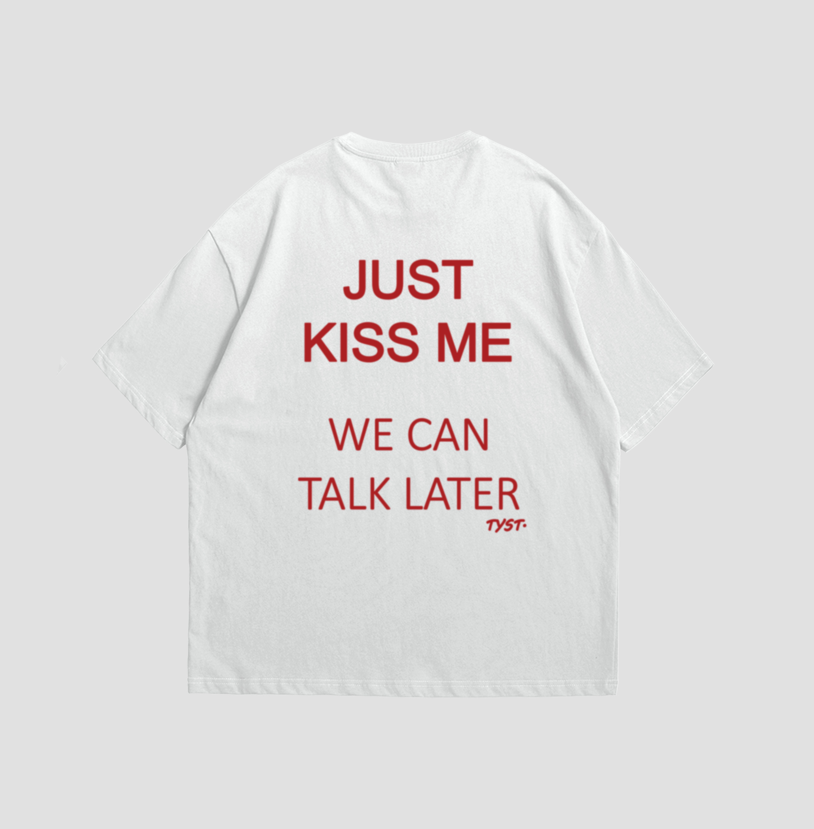 JUST KISS ME - T-Shirt